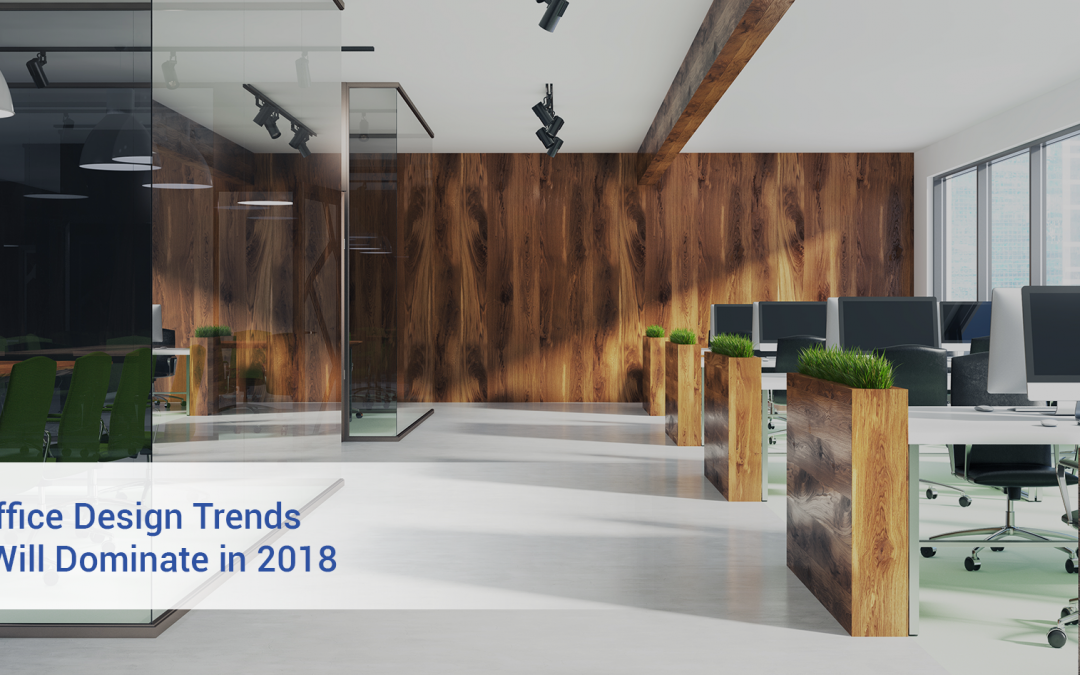 8 Office Design Trends That Will Dominate in 2018 - Real Strategy |  Commercial Real Estate Strategy & Implementation Solutions